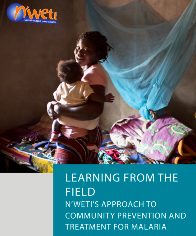 LEARNING FROM THE FIELD N’WETI’S APPROACH TO COMMUNITY PREVENTION AND TREATMENT FOR MALARIA